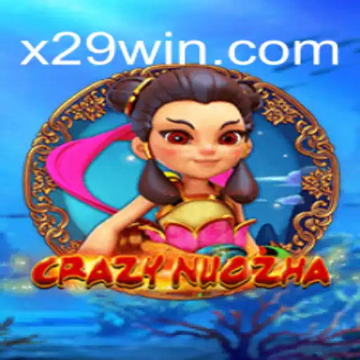 CrazyNuoZha: Thrilling Adventures on X29.casino Platform's Online Slots Brasil #1